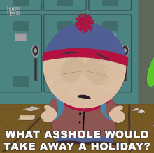 what asshole would take away a holiday stan south park who would do that what a jerk