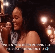 Rihanna Smiling GIF - Rihanna Smiling When You Been Poppin But He Just Found Out GIFs