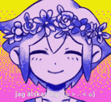 a drawing of a girl with a flower crown on her head and the words jag alskar dig