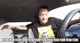 a man is driving a car with the words fein fein fein fein fein fein fein fein fein