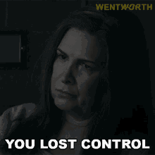 you lost control joan ferguson wentworth youre not in control you got no control