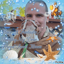a picture of a man holding a dog with the words " have a fantastic tuesday my dear friend sweet kisses "