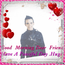 a picture of a man with the words good morning dear friend