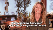 I Don'T Even Like To Go To One Brunch. GIF - Brunch Real House Wives Of New York Carol Eradziwill GIFs