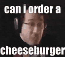 Can I Order A Cheesburger Shout GIF