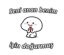 a cartoon character with a heart in his hand and the words `` seni anan benim için doğurmus '' .