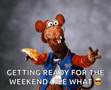 a stuffed animal holding a piece of pizza with the words " getting ready for the weekend like what "