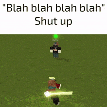 a screenshot of a video game with the words " blah blah blah blah shut up "