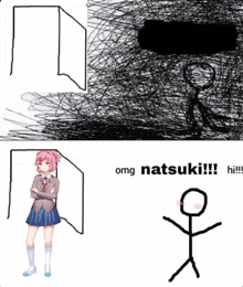 a drawing of a girl standing next to a stick figure that says " omg natsuki !!! hi !!! "