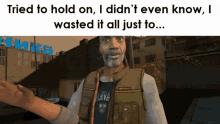 In The End Half Life GIF - In The End Half Life Tried To Hold On GIFs