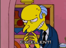 The Simpsons Excellent GIF - The Simpsons Excellent Mr Burns GIFs
