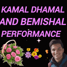 a man is smiling in front of a bouquet of flowers and the words kamal dhamal and bemishal performance
