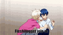 a couple of anime characters with the words fleshnugget join ve written on the bottom