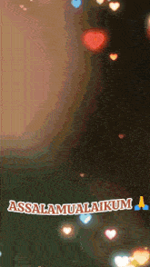 the word assalamualaikum is surrounded by hearts on a dark background