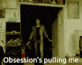 Obsession'S Pulling Me GIF - Obsession'S Pulling Me GIFs