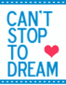 cant stop to dream heart