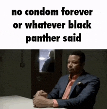 No Condom Forever Whatever Black Panther Said GIF - No Condom Forever Whatever Black Panther Said GIFs