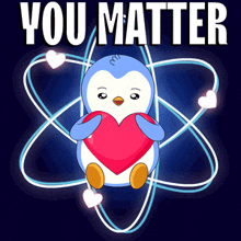 an illustration of a penguin holding a heart with the words " you matter " above it