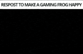 a black and white photo with the words " repost to make a gaming frog happy " on the bottom
