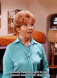 Nobody Has The Right To Tell Snybody How To Live Their Life Charlotte Rae GIF - Nobody Has The Right To Tell Snybody How To Live Their Life Charlotte Rae Mrs Garrett GIFs