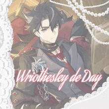 a picture of a man with the name wriothesley de day on the bottom