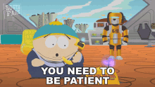You Need To Be Patient Eric Cartman GIF - You Need To Be Patient Eric Cartman K10 GIFs