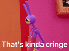 a purple cartoon character with the words that 's kinda cringe