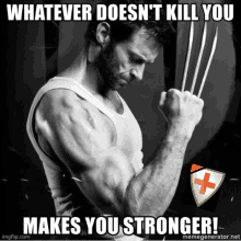 Safuu What Doesnt Kill You Makes You Stronger GIF - Safuu What Doesnt Kill You Makes You Stronger Wolverine GIFs