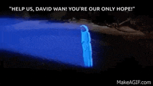 a blue ghost is projected on a dark background with the words " help us david wan you 're our only hope "