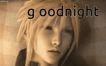a picture of cloud strife with the words goodnight written on it