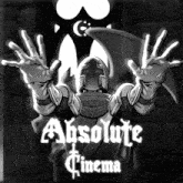 a poster for absolute cinema shows a knight with his hands up