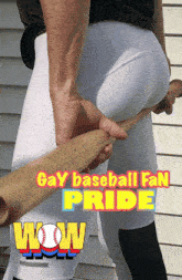 a poster for gay baseball fan pride shows a man holding a bat to his butt
