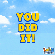 a sign that says you did it with a blue sky