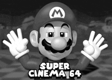 a black and white image of mario with the caption super cinema 64