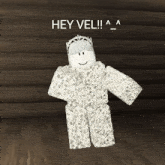 a cartoon character with a crown on his head and the words hey vel written above him
