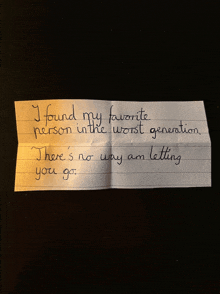 a piece of paper that says " i found my favorite person in the worst generation "