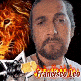 a man with a beard is holding a microphone with the name francisco leo written on the bottom
