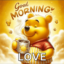 a picture of winnie the pooh holding a cup of coffee with the words " good morning love " below him