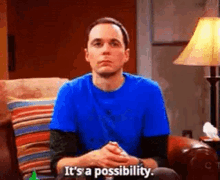 Sheldon Big Bang Theory GIF - Sheldon Big Bang Theory Its A Possibility GIFs