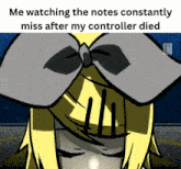a cartoon of a girl with a bow on her head with the caption " me watching the notes constantly miss after my controller died