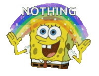 a cartoon of spongebob with a rainbow behind him and the word nothing below him