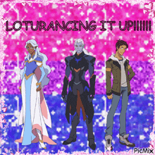 a picture of three anime characters with the words loturancing it up