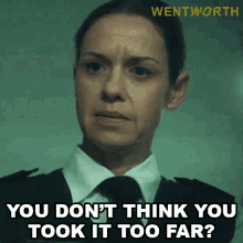 you dont think you took it too far vera bennett wentworth you crossed the line you went off the deep end