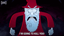 a cartoon of a wizard with the words i 'm going to kill you behind him