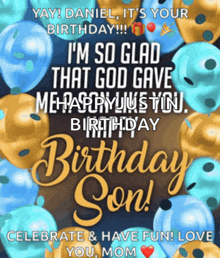 a birthday card for a son with balloons and the words i 'm so glad that god gave me happy justin birthday son