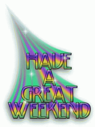 Have A Great Weekend GIF - Have A Great Weekend - Discover & Share GIFs