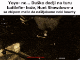 a screenshot of a video game with the words yoyo-ne-dusko dodji na turu battlefie-boze-hunt showdown-a