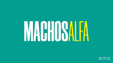 Machos Alfa 2 Carta De Titlo Alpha Males 2 GIF - Machos Alfa 2 Carta De Titlo Alpha Males 2 Netflix GIFs