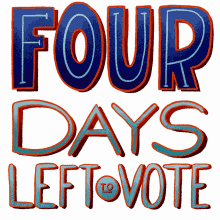 four days four days left to vote go vote vote now vote today