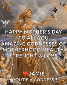 a happy mother 's day message to all you amazing goddesses of motherhood beauty strength love jamie you 're a goddess